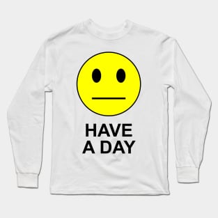 Have a Day Long Sleeve T-Shirt